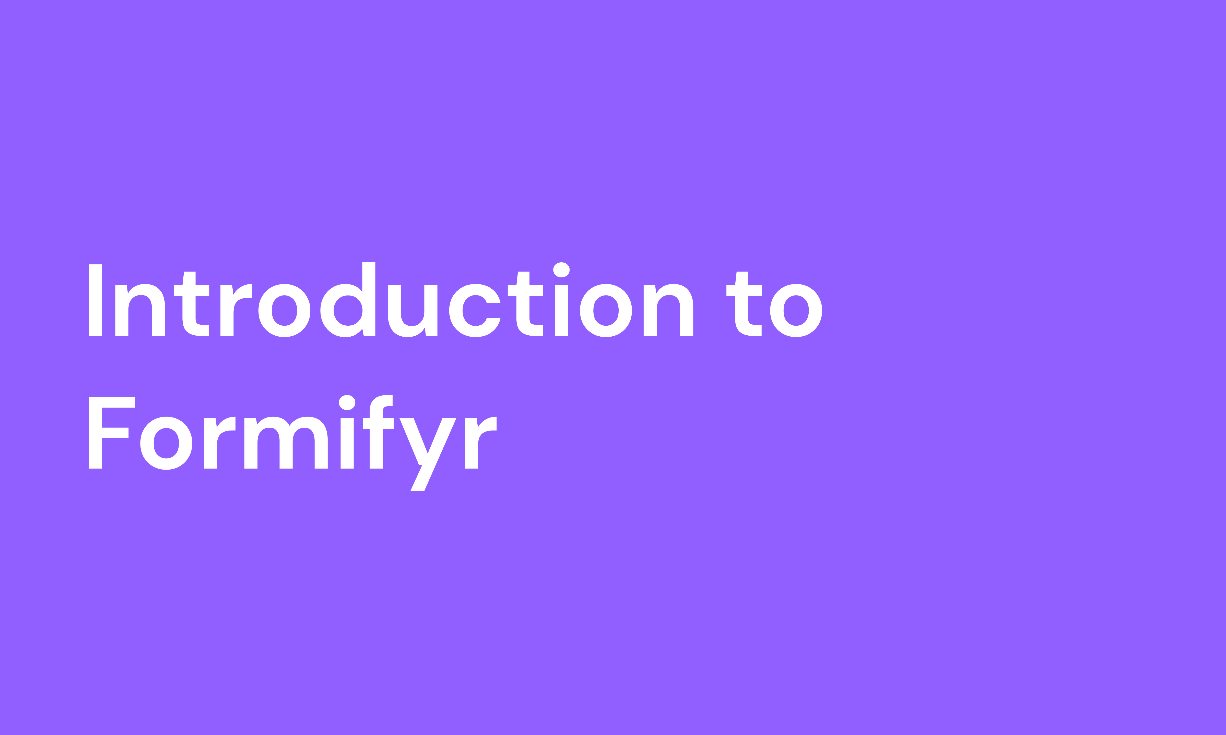 Getting Started Guide: Creating Your First Form with Formifyr